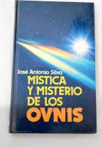 Portada del libro Mística y misterio de los OVNI, de José Antonio Silva.