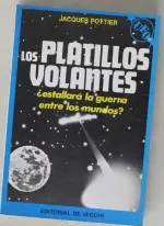 Portada del libro Los platillos volantes ¿estallará la guerra entre los mundos?, de Jacques Pottier.
